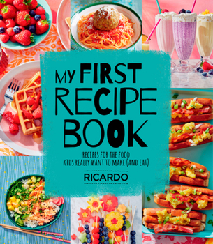 Hardcover My First Recipe Book: Recipes for the Food Kids Really Want to Make (and Eat) Book
