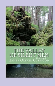 Paperback The Valley of Silent Men Illustrated Book