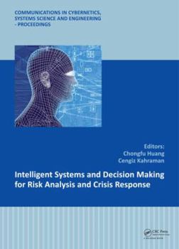 Hardcover Intelligent Systems and Decision Making for Risk Analysis and Crisis Response: Proceedings of the 4th International Conference on Risk Analysis and Cr Book