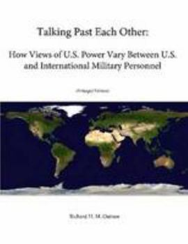 Talking Past Each Other: How Views of U.S. Power Vary Between U.S. and International Military Personnel (Enlarged Edition)