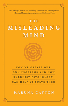 Paperback The Misleading Mind: How We Create Our Own Problems and How Buddhist Psychology Can Help Us Solve Them Book