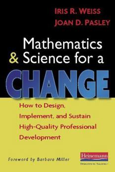 Paperback Mathematics and Science for a Change: How to Design, Implement, and Sustain High-Quality Professional Development Book