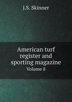 Paperback American turf register and sporting magazine Volume 8 Book