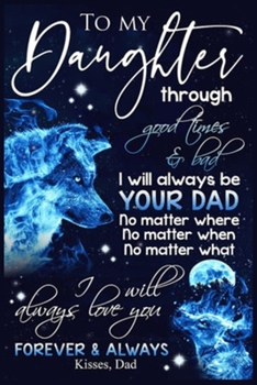 To My Daughter Lined Notebook Journal, 100 Pages (6 x 9 Inches) Blank Ruled Writing Journal With Inspirational Quotes, Perfect Diary Notebook Gifts for Father Day Mother Day Family Ideas