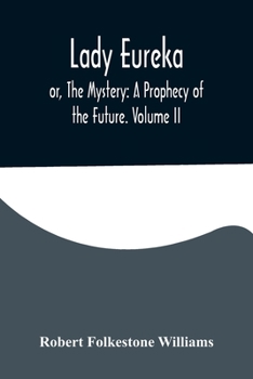 Paperback Lady Eureka; or, The Mystery: A Prophecy of the Future. Volume II Book