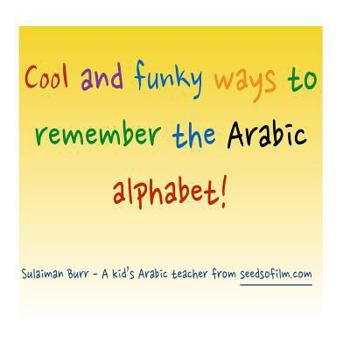 Paperback Arabic Alphabet: Cool and Funky Ways To Remember The Arabic Letters! Book