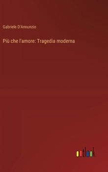 Hardcover Più che l'amore: Tragedia moderna [Italian] Book