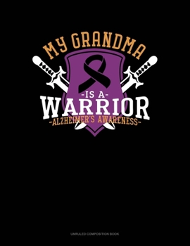 Paperback My Grandma Is A Warrior Alzheimer's Awareness: Unruled Composition Book