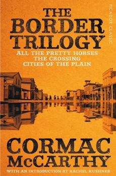 The Border Trilogy: All the Pretty Horses / The Crossing / Cities of the Plain - Book  of the Border Trilogy