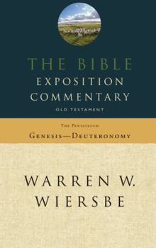 The Bible Exposition Commentary: Old Testament Genesis-Deuteronomy (The Pentateuch) (Bible Exposition Commentary) - Book #1 of the Bible Exposition Commentary