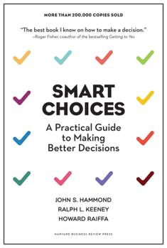 Hardcover Smart Choices: A Practical Guide to Making Better Decisions Book