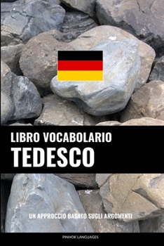 Paperback Libro Vocabolario Tedesco: Un Approccio Basato sugli Argomenti [Italian] Book