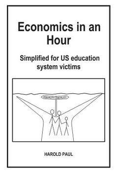 Paperback Economics in an Hour: Simplified for US education system victims Book