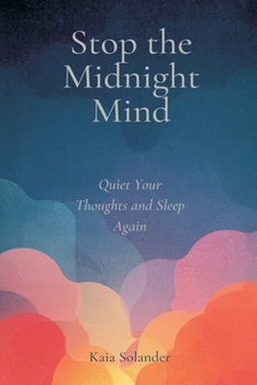 Stop the Midnight Mind: Quiet Your Thoughts and Sleep Again