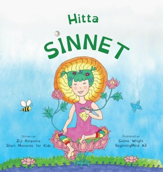 Hitta sinnet: Dzogchen för barn (en introduktion till meditation, korta stunder av starkt sinne) (Beginningmind in Swedish)