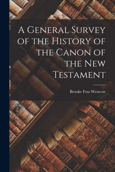 Paperback A General Survey of the History of the Canon of the New Testament Book