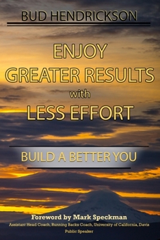 Paperback Enjoy Greater Results with Less Effort: Build a Better You Book