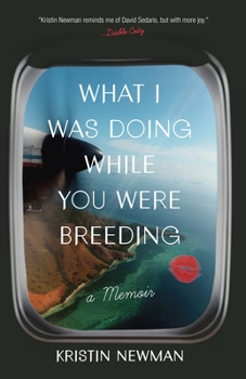 Paperback What I Was Doing While You Were Breeding: A Memoir Book