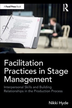 Paperback Facilitation Practices in Stage Management: Interpersonal Skills and Building Relationships in the Production Process Book
