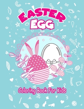 Paperback Easter Egg Coloring Book For Kids: 31 Cute and Fun eggs Images Perfect Gift For Kids To Celebrate The 2021 Easter, Book