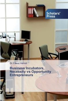 Paperback Business Incubators, Necessity vs Opportunity Entrepreneurs Book