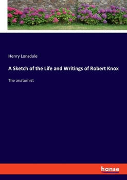 Paperback A Sketch of the Life and Writings of Robert Knox: The anatomist Book