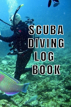 Paperback Scuba Diving Log Book: Scuba Dive Diving Logbook for Beginner, Intermediate, and Experienced Divers - Dive Journal for Training, Certificatio Book