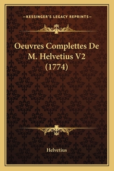 Paperback Oeuvres Complettes De M. Helvetius V2 (1774) [French] Book