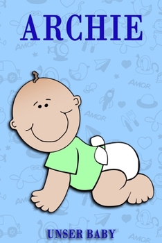 Archie: Notizbuch/Tagebuch für Eltern/Babybuch/6*9"entspricht DIN A5/120Seiten/halb leer, halb liniert (German Edition)