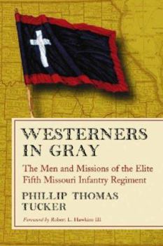 Westerners in Gray: The Men and Missions of the Elite Fifth Missouri Infantry Regiment