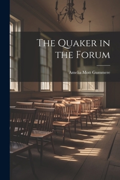 Paperback The Quaker in the Forum Book