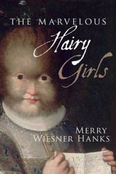 Hardcover The Marvelous Hairy Girls: The Gonzales Sisters and Their Worlds Book