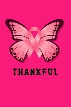 Paperback Thankful: Pink Butterfly Breast Cancer Awareness Day Lined Notebook / Diary / Journal To Write In 6"x9" for Breast Cancer Awaren Book