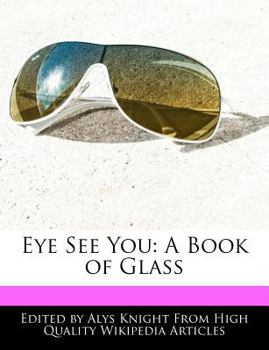 Eye See You : A Book of Glass