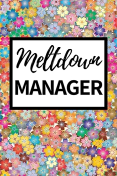 Meltdown Manager: Funny Babysitter Notebook/Journal (6” X 9”) Appreciation Gift For Christmas Or Birthday