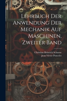 Paperback Lehrbuch der Anwendung der Mechanik auf Maschinen, Zweiter Band [German] Book