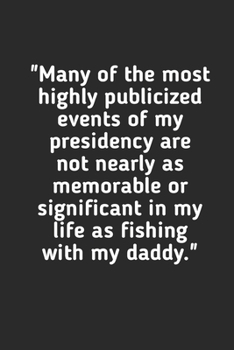 Fishing With My Daddy: Fishing Logbook Journal For fisherman/sailor/angler to write anything about fishing experience and fishing schedule with fishing quotes