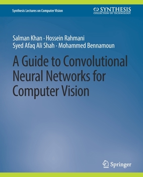 A Guide to Convolutional Neural Networks for Computer Vision (Synthesis Lectures on Computer Vision)