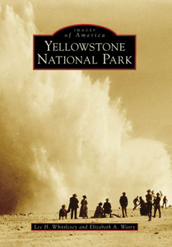 Yellowstone National Park - Book  of the Images of America: Wyoming
