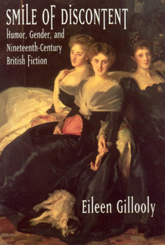 Hardcover Smile of Discontent: Humor, Gender, and Nineteenth-Century British Fiction Book