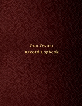 Gun owner record Logbook: Record keeping log book for gun collectors | Track acquisition and Disposition, repairs, alterations and details of firearms | Red Print Design