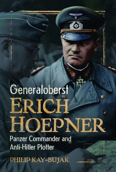 Hardcover Generaloberst Erich Hoepner: Panzer Commander and Anti-Hitler Plotter Book