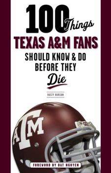 Paperback 100 Things Texas A&M Fans Should Know & Do Before They Die Book