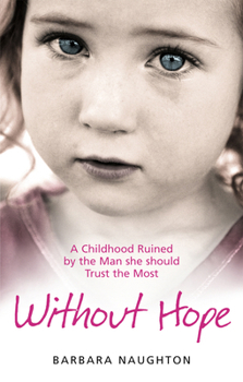 Paperback Without Hope: A Childhood Ruined by the Man she should Trust the Most Book