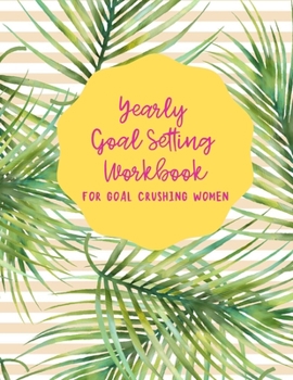 Paperback Yearly Goal Setting Workbook for Goal Crushing Women Book
