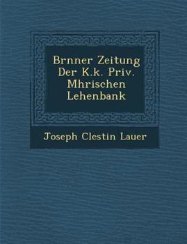 Paperback Br&#65533;nner Zeitung Der K.k. Priv. M&#65533;hrischen Lehenbank [German] Book