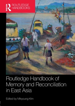 Paperback Routledge Handbook of Memory and Reconciliation in East Asia Book