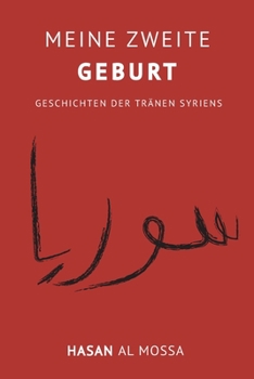 Paperback Meine Zweite Geburt: Geschichten Der Tränen Syriens [German] Book