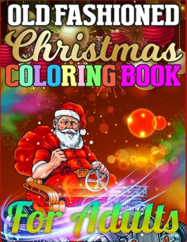 Old Fashioned Christmas Coloring Book for Adults: Merry Christmas Activity Book Full of Coloring, Matching, Mazes, Drawing, Crosswords, Word Searches, ... Scrambles & More! (Activity Book for Kids)