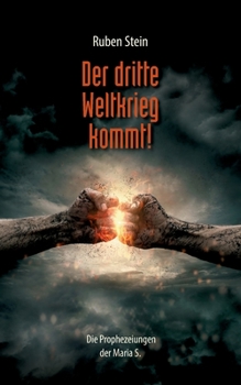 Paperback Der dritte Weltkrieg kommt!: Die Prophezeiungen der Maria S. [German] Book